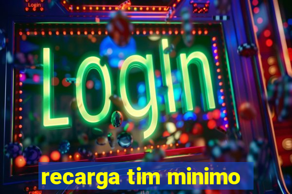 recarga tim minimo